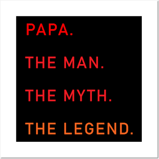 papa the man the myth the legend Posters and Art